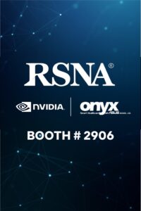 Press Release: Onyx Healthcare and NVIDIA Partner to Advance AI-Driven Clinical Imaging at RSNA 2025